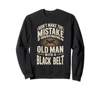 Don't Make The Mistake Underestimating Old Man Black Belt Sweatshirt
