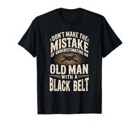 Don't Make The Mistake Underestimating Old Man Black Belt T-Shirt