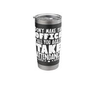Don't Make The Office Call You Again Take Attendance Stainless Steel Insulated Tumbler