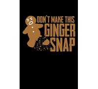 DON'T MAKE THIS GINGER SNAP: A Journal, Notepad, or Diary to write down your thoughts. - 120 Page - 6x9 - College Ruled Journal - Writing Book, Personal Writing Space, Doodle, Note, Sketchpad