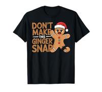 Don't Make This Ginger Snap Baker Gingerbread Christmas T-Shirt