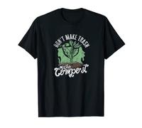 Don't Make Trash Make Compost - compost T-Shirt