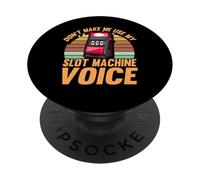 Don't make use my Slot Machine Voice PopSockets Adhesive PopGrip