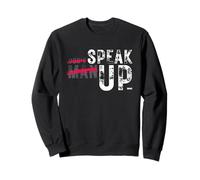 Don't Man Up - Speak Up | Bold Statement Design Sweatshirt