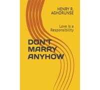 DON'T MARRY ANYHOW: Love is a Responsibility