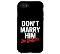 Don't Marry Him Be with Me Case for iPhone SE (2020) / 7/8