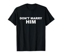 Don't Marry HIM T-Shirt