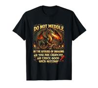 Don't Meddle in Affair of Dragon for You are Crunchy Tasty Value Graphic T-Shirt