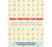 Dont Mention The Beak: Nose Surgery Recovery Activity Book: A Post-Op Rhinoplasty or Nose Surgery Healing Journal with Fun Activities, Brain Games, ... Downtime and Prompted Reflection, Funny Rhi