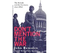 Don't Mention The War: The British and the Germans since 1890