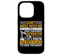 Don't Mess I Know Funny Heavy Equipment Operator Dad Mens Case for iPhone 14 Pro