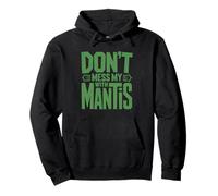 Dont Mess Mantis Praying Owner Keeper Lover Insect Pullover Hoodie