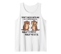 Don't Mess Me I Am Temperamental Half Temper Half Mental Tank Top