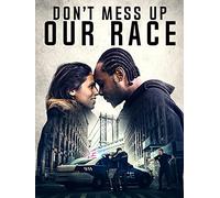 Don't Mess Up Our Race