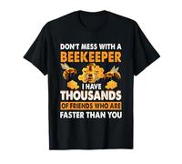 Don't Mess With A Beekeeper I Have Thousands Of Friend T-Shirt