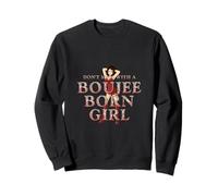 Don't Mess With a Boujee Born Girl Sweatshirt