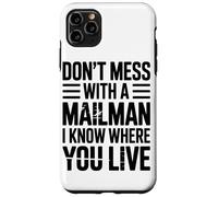 Dont Mess With A Mailman I Know Where You Live Mail Case for iPhone 11 Pro Max