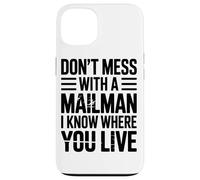 Dont Mess With A Mailman I Know Where You Live Mail Case for iPhone 13