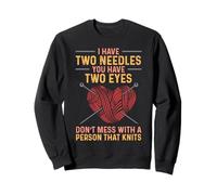 Don't mess with a person that knits Sweatshirt