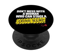 DON'T MESS WITH A WOMAN WHO CAN STAGE A CRIME SCENE Fan Meme PopSockets Adhesive PopGrip