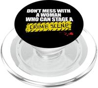 DON'T MESS WITH A WOMAN WHO CAN STAGE A CRIME SCENE Fan Meme PopSockets PopGrip for MagSafe