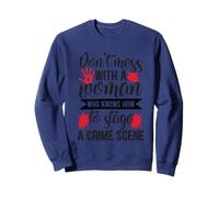 Don't Mess With A Woman Who Knows How Sweatshirt