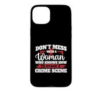 Don't Mess With A Woman Who Knows How To Stage A Crime Scene Case for iPhone 15 Plus