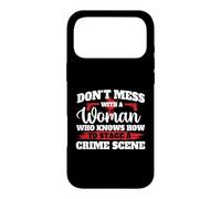 Don't Mess With A Woman Who Knows How To Stage A Crime Scene Case for iPhone 17 Pro Max