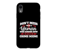 Don't Mess With A Woman Who Knows How To Stage A Crime Scene Case for iPhone XR