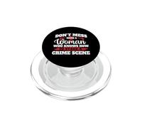 Don't Mess With A Woman Who Knows How To Stage A Crime Scene PopSockets PopGrip for MagSafe