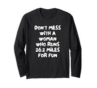 Don't Mess with A Woman Who Runs 26.2 Miles for Fun Long Sleeve T-Shirt