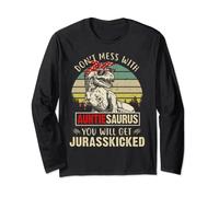 Dont Mess With Auntiesaurus Youll Get Jurasskick.ed Long Sleeve T-Shirt