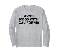 Don't Mess With California Immigration USA Protest Statement Long Sleeve T-Shirt