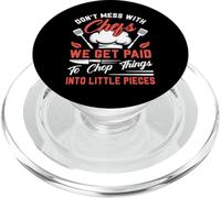 Don't Mess With Chefs We Get Paid To Chop Things Into - Cook PopSockets PopGrip for MagSafe