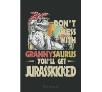 Don't Mess With Grannysaurus You'll Get Jurasskicked Notebook: Cute Trendy Dinosaur Wide Ruled Paper Notebook Journal | Pretty Wide Blank Lined ... for Home School College for Writing Notes