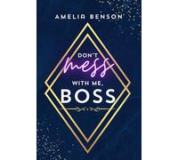 Don't mess with me, boss: Eine Haters to Lovers Forced Proximity Boss Romance