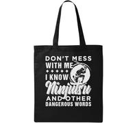 Don't Mess With Me I Know Ninjutsu And Other Dangerous Words Natural Ecological Cotton Tote Bag Black
