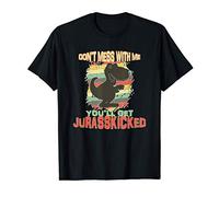 Dont Mess With Me You'll Get Jurasskicked T-Rex Dinosaur T-Shirt