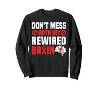 Dont Mess With My Rewired Brain Stroke Survivor Sweatshirt