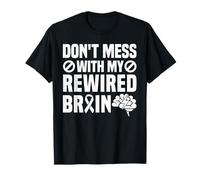 Dont Mess with My Rewired Brain Stroke Survivor T-Shirt