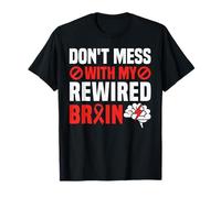 Dont Mess with My Rewired Brain Stroke Survivor T-Shirt
