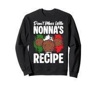 Dont Mess With Nonnas Recipe Meatballs Italian Kitchen Sweatshirt