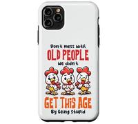 Don't Mess With Old People Funny Chicken Quote Case for iPhone 11 Pro Max