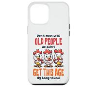 Don't Mess With Old People Funny Chicken Quote Case for iPhone 12 Pro Max