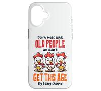 Don't Mess With Old People Funny Chicken Quote Case for iPhone 16