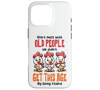 Don't Mess With Old People Funny Chicken Quote Case for iPhone 16 Pro