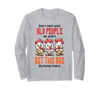 Don't Mess with Old People Funny Chicken Quote Long Sleeve T-Shirt