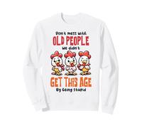 Don't Mess With Old People Funny Chicken Quote Sweatshirt