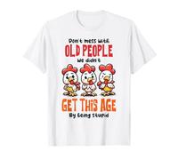 Don't Mess with Old People Funny Chicken Quote T-Shirt