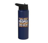 Don't Mess with Old People We Didn't Get Age by Being Stupid Stainless Steel Insulated Water Bottle